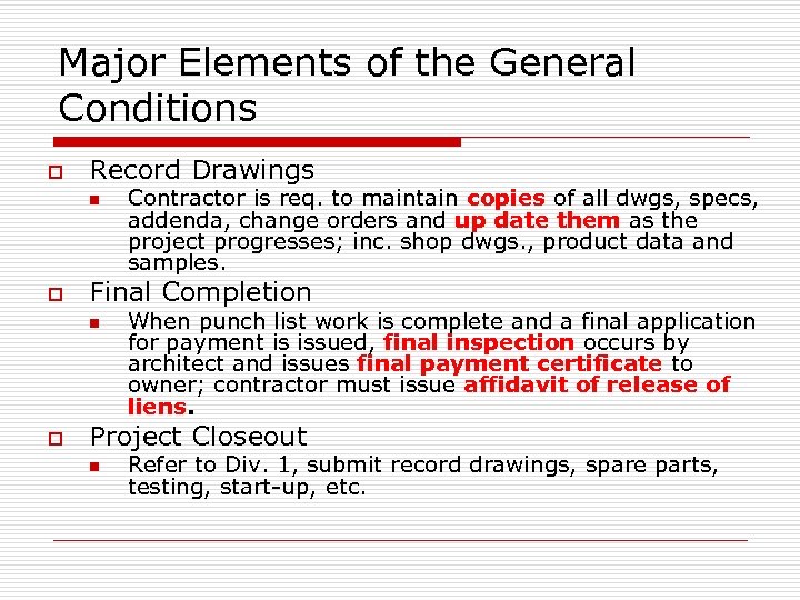 Major Elements of the General Conditions o Record Drawings n o Final Completion n