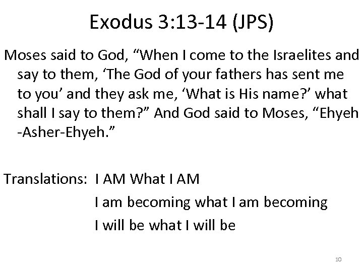 Exodus 3: 13 -14 (JPS) Moses said to God, “When I come to the