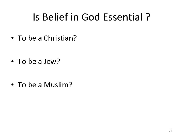Is Belief in God Essential ? • To be a Christian? • To be