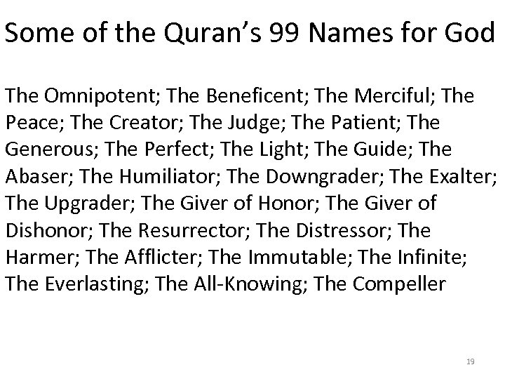 Some of the Quran’s 99 Names for God The Omnipotent; The Beneficent; The Merciful;