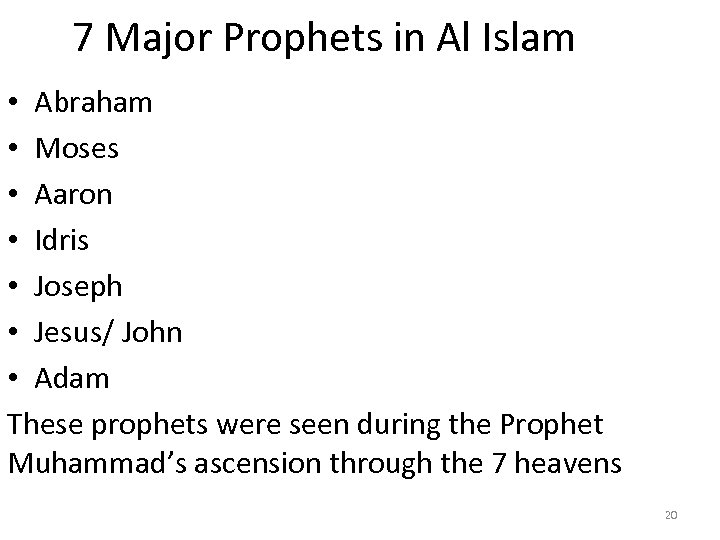 7 Major Prophets in Al Islam • Abraham • Moses • Aaron • Idris