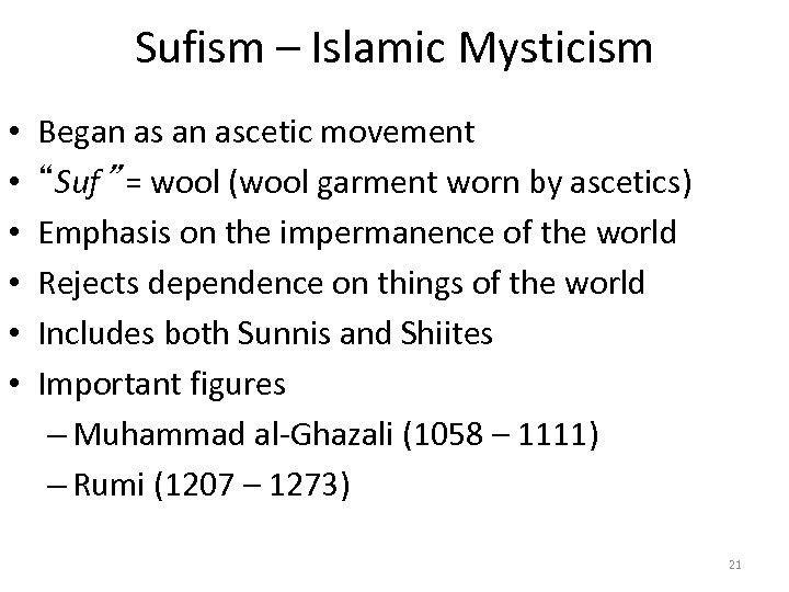 Sufism – Islamic Mysticism • • • Began ascetic movement “Suf” = wool (wool
