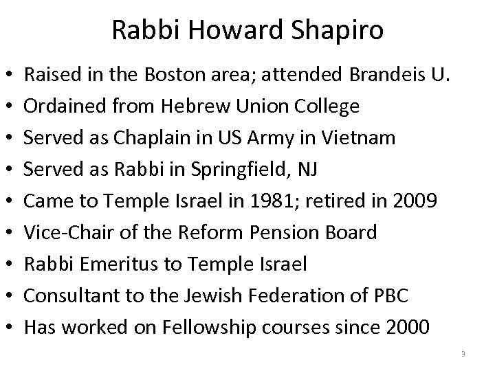 Rabbi Howard Shapiro • • • Raised in the Boston area; attended Brandeis U.