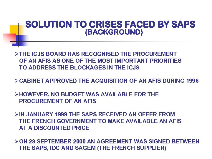 SOLUTION TO CRISES FACED BY SAPS (BACKGROUND) ØTHE ICJS BOARD HAS RECOGNISED THE PROCUREMENT