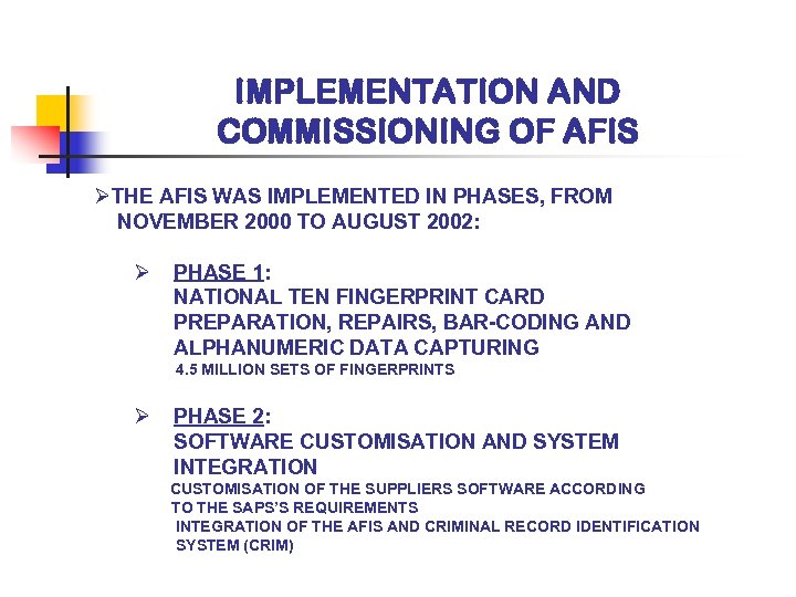 IMPLEMENTATION AND COMMISSIONING OF AFIS ØTHE AFIS WAS IMPLEMENTED IN PHASES, FROM NOVEMBER 2000