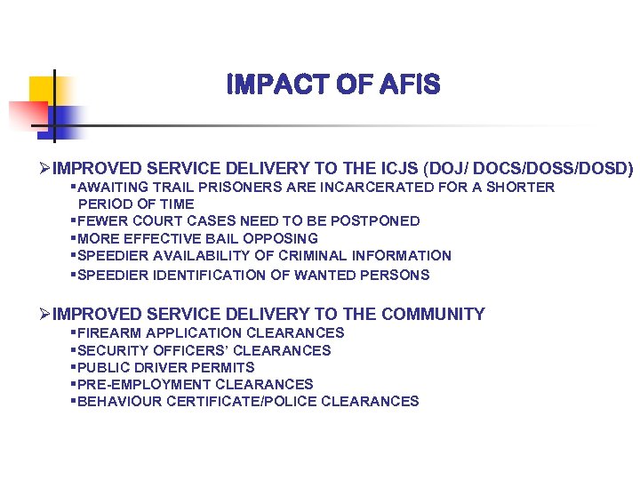 IMPACT OF AFIS ØIMPROVED SERVICE DELIVERY TO THE ICJS (DOJ/ DOCS/DOSD) §AWAITING TRAIL PRISONERS