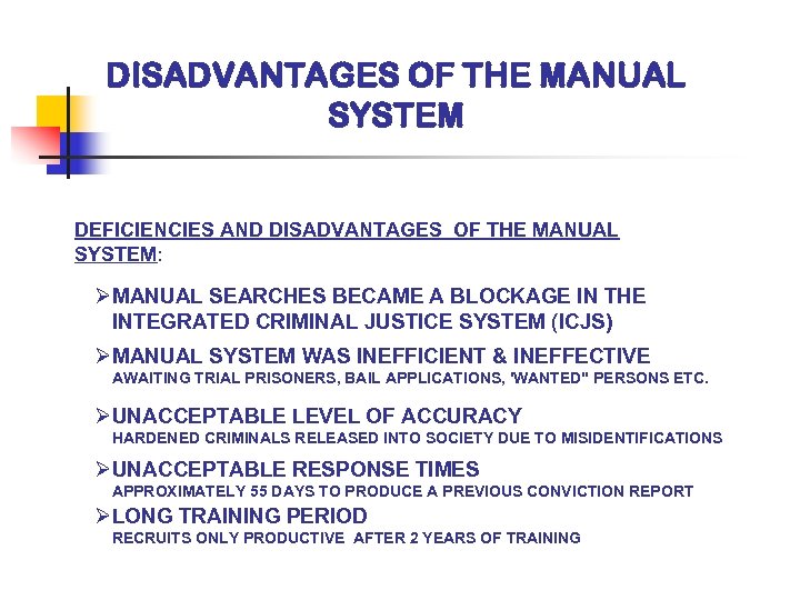 DISADVANTAGES OF THE MANUAL SYSTEM DEFICIENCIES AND DISADVANTAGES OF THE MANUAL SYSTEM: ØMANUAL SEARCHES