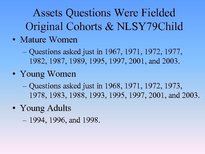 Assets Questions Were Fielded Original Cohorts & NLSY 79 Child • Mature Women –