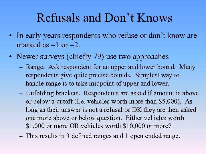 Refusals and Don’t Knows • In early years respondents who refuse or don’t know