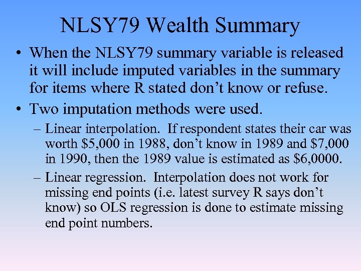 NLSY 79 Wealth Summary • When the NLSY 79 summary variable is released it