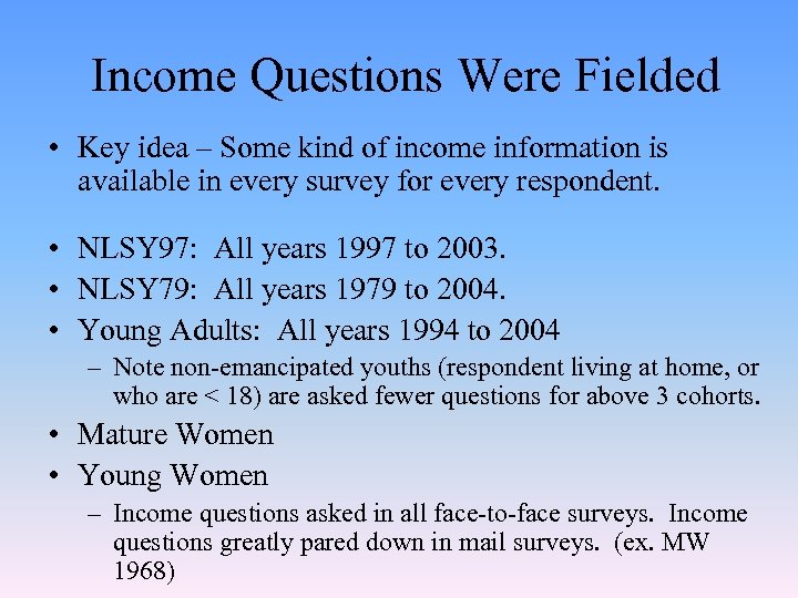 Income Questions Were Fielded • Key idea – Some kind of income information is