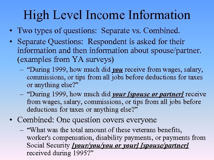 High Level Income Information • Two types of questions: Separate vs. Combined. • Separate