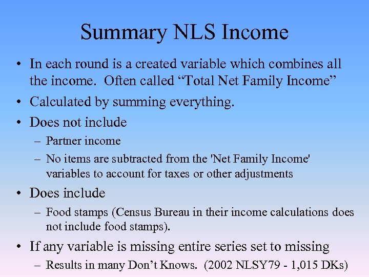 Summary NLS Income • In each round is a created variable which combines all
