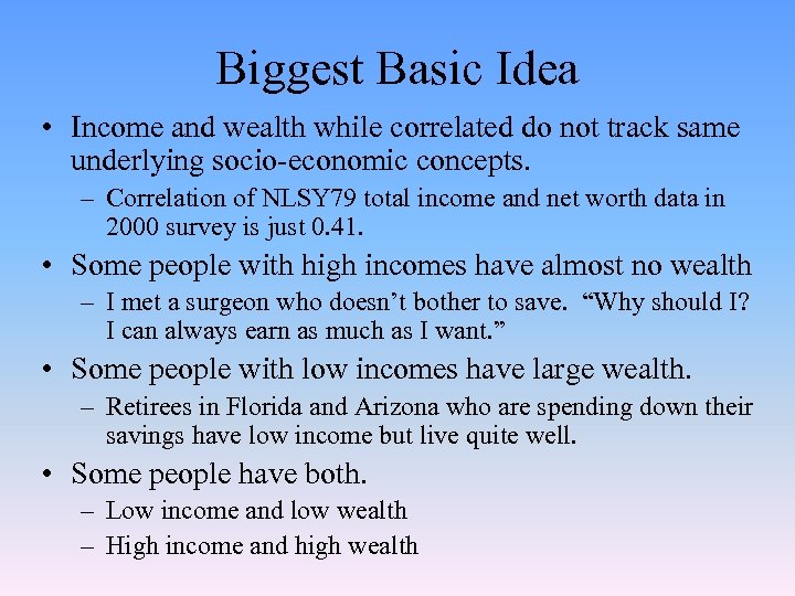 Biggest Basic Idea • Income and wealth while correlated do not track same underlying