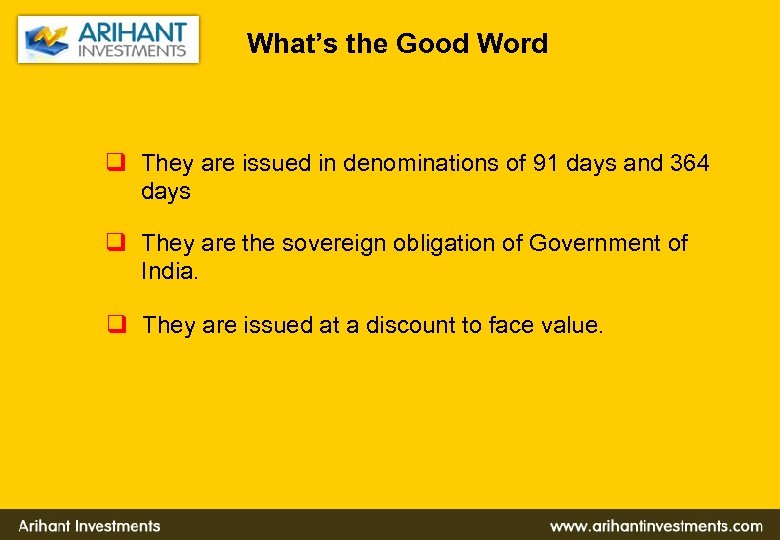 What’s the Good Word q They are issued in denominations of 91 days and