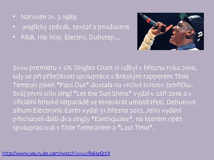  • Narozen 21. 3. 1989 • anglický zpěvák, textař a producent • R&B,