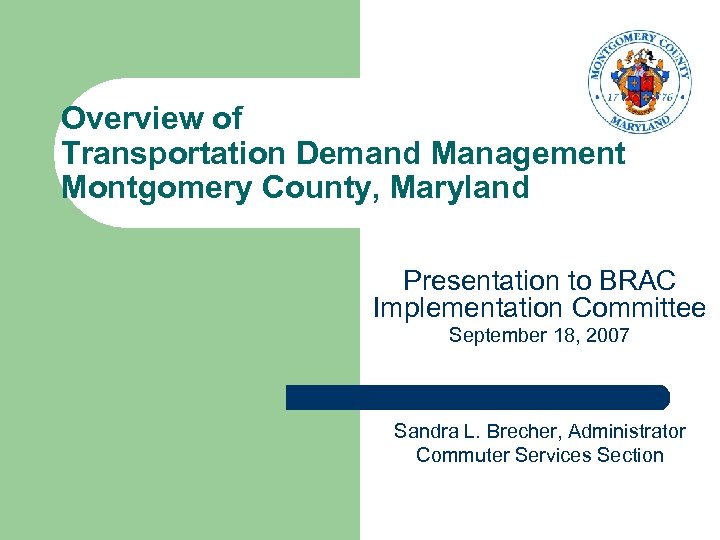 Overview of Transportation Demand Management Montgomery County, Maryland Presentation to BRAC Implementation Committee September