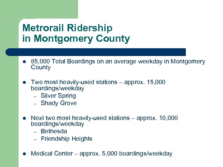 Metrorail Ridership in Montgomery County l 85, 000 Total Boardings on an average weekday