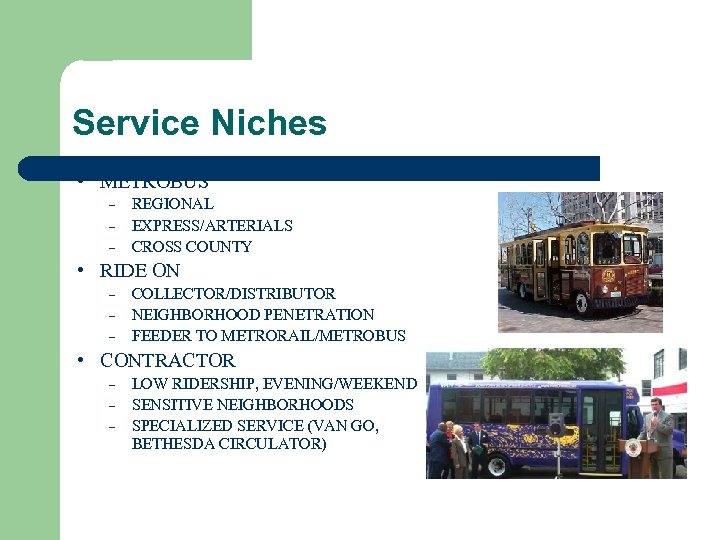 Service Niches h METROBUS – – – h RIDE ON – – – h