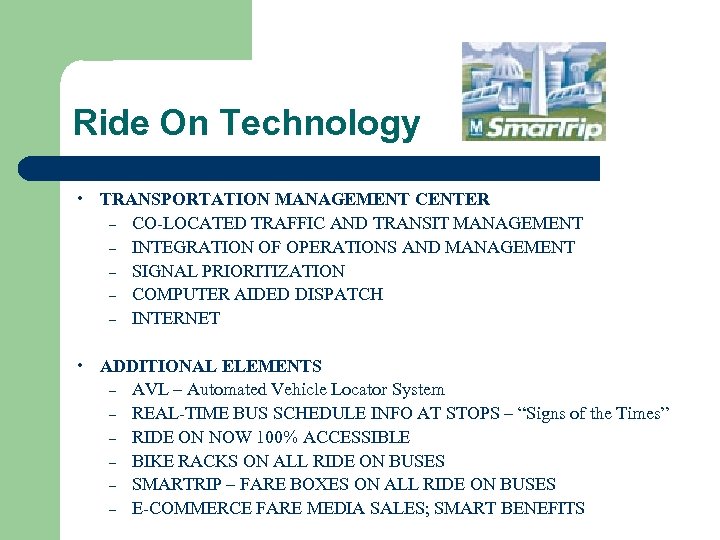 Ride On Technology h TRANSPORTATION MANAGEMENT CENTER – CO-LOCATED TRAFFIC AND TRANSIT MANAGEMENT –