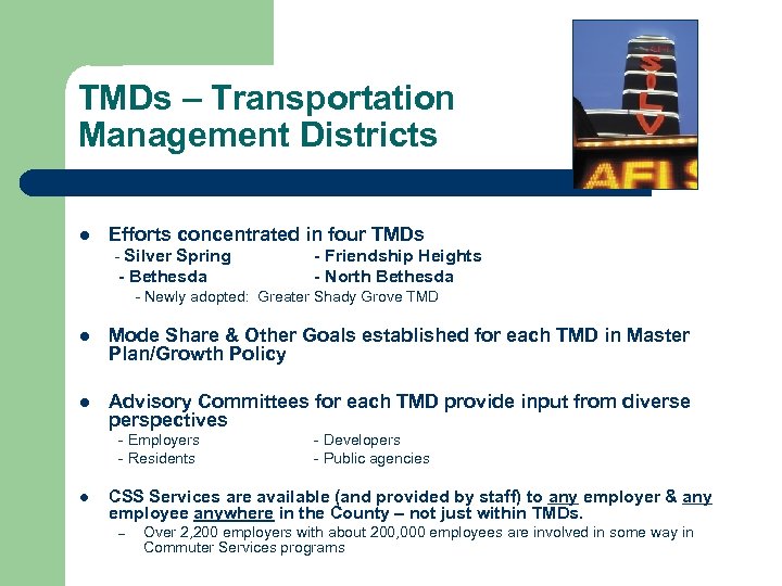 TMDs – Transportation Management Districts l Efforts concentrated in four TMDs - Silver Spring