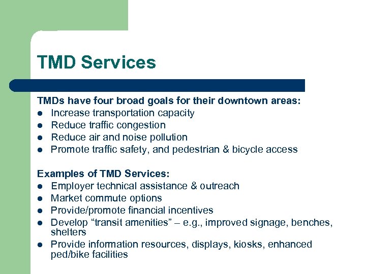 TMD Services TMDs have four broad goals for their downtown areas: l Increase transportation