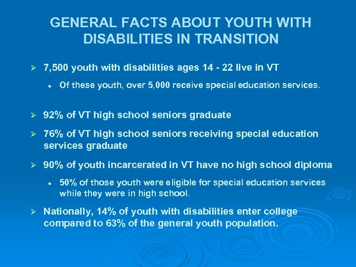 GENERAL FACTS ABOUT YOUTH WITH DISABILITIES IN TRANSITION Ø 7, 500 youth with disabilities