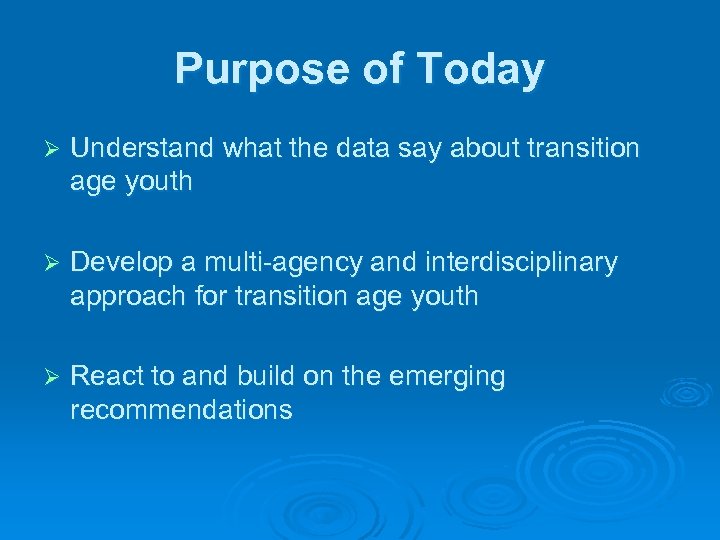 Purpose of Today Ø Understand what the data say about transition age youth Ø