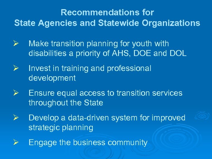 Recommendations for State Agencies and Statewide Organizations Ø Make transition planning for youth with