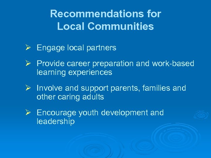 Recommendations for Local Communities Ø Engage local partners Ø Provide career preparation and work-based
