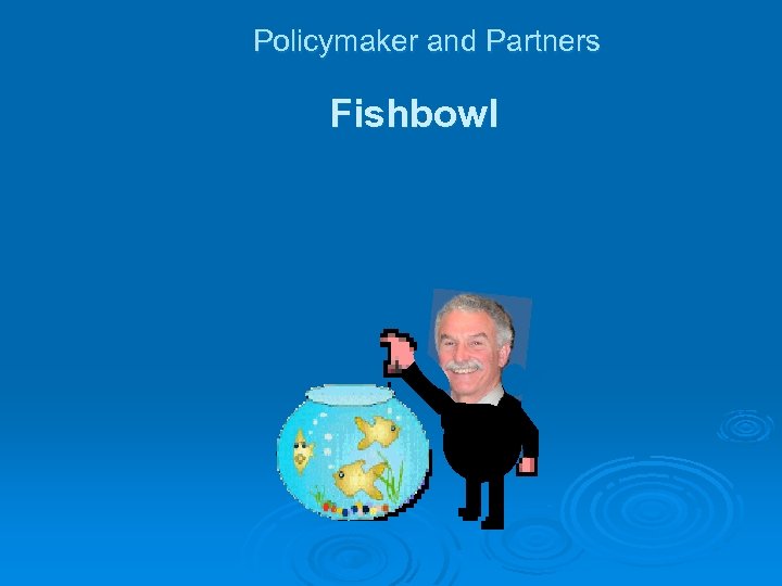 Policymaker and Partners Fishbowl 