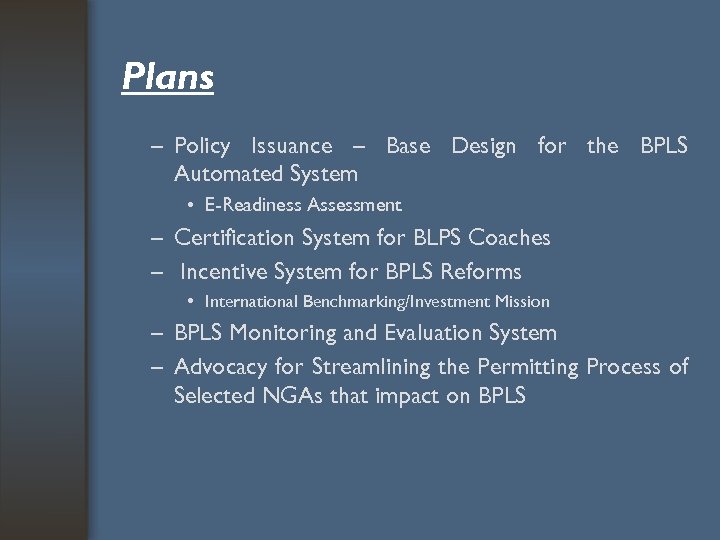 Plans – Policy Issuance – Base Design for the BPLS Automated System • E-Readiness