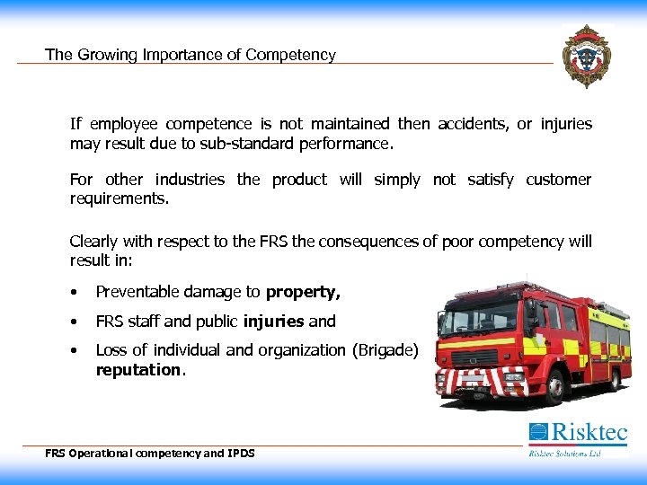The Growing Importance of Competency If employee competence is not maintained then accidents, or