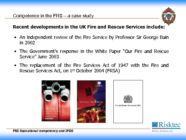 Competence in the FRS – a case study Recent developments in the UK Fire