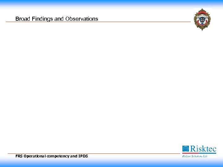 Broad Findings and Observations FRS Operational competency and IPDS 