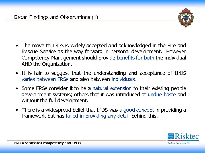 Broad Findings and Observations (1) • The move to IPDS is widely accepted and