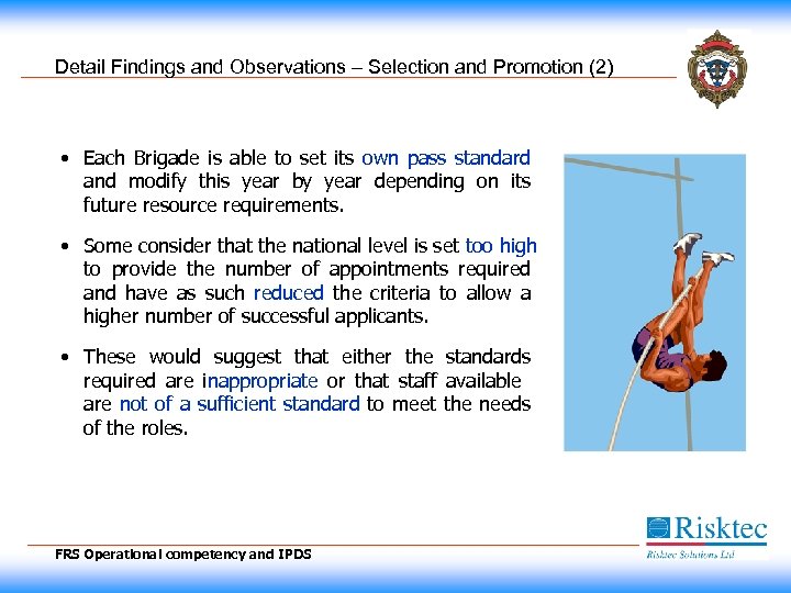 Detail Findings and Observations – Selection and Promotion (2) • Each Brigade is able