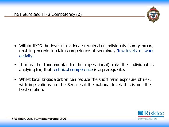 The Future and FRS Competency (2) • Within IPDS the level of evidence required