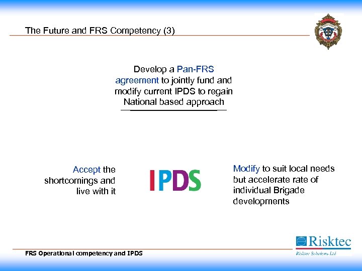 The Future and FRS Competency (3) Develop a Pan-FRS agreement to jointly fund and