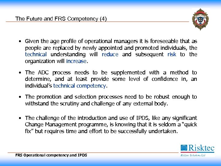 The Future and FRS Competency (4) • Given the age profile of operational managers