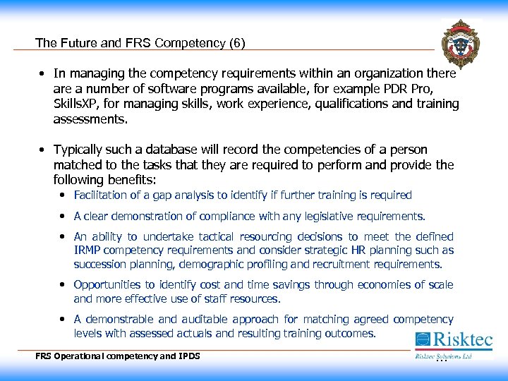 The Future and FRS Competency (6) • In managing the competency requirements within an