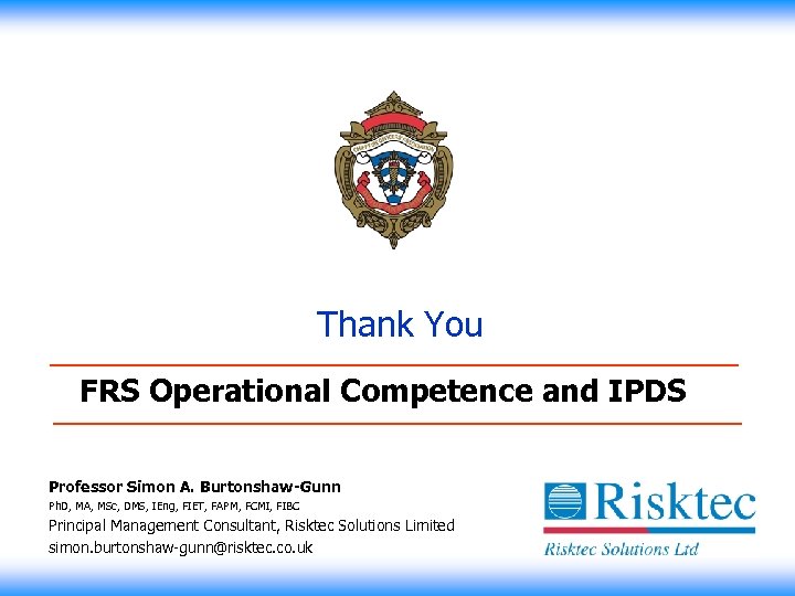 Thank You FRS Operational Competence and IPDS Professor Simon A. Burtonshaw-Gunn Ph. D, MA,