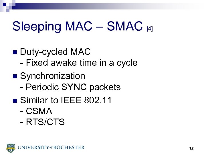 Sleeping MAC – SMAC [4] Duty-cycled MAC - Fixed awake time in a cycle