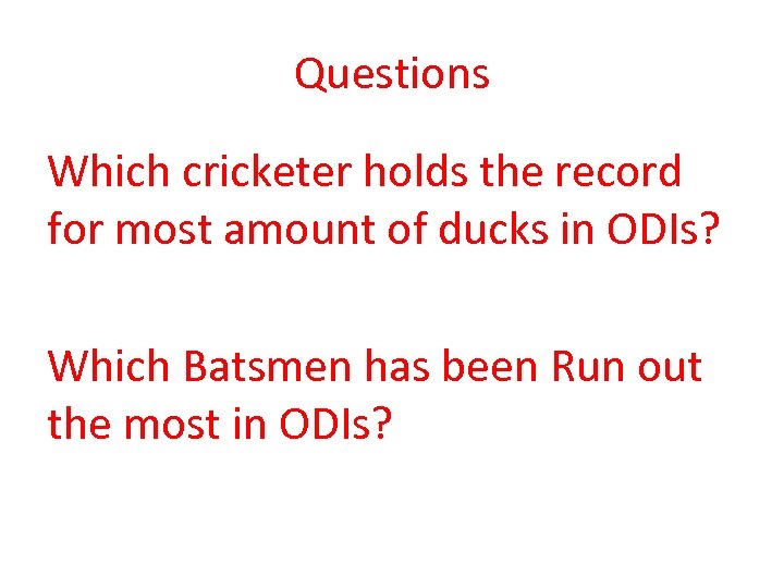 Questions Which cricketer holds the record for most amount of ducks in ODIs? Which