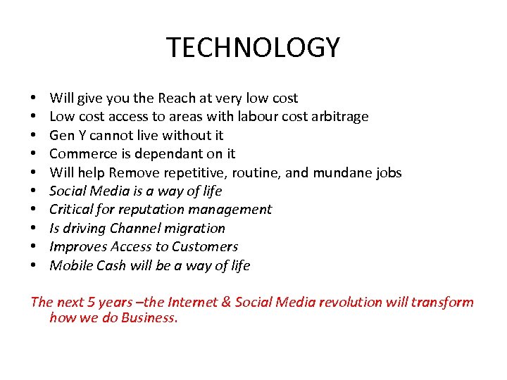 TECHNOLOGY • • • Will give you the Reach at very low cost Low