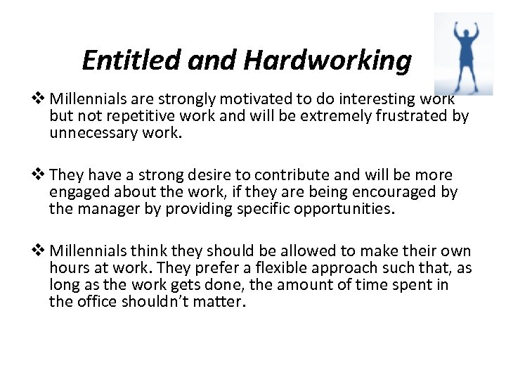 Entitled and Hardworking v Millennials are strongly motivated to do interesting work but not