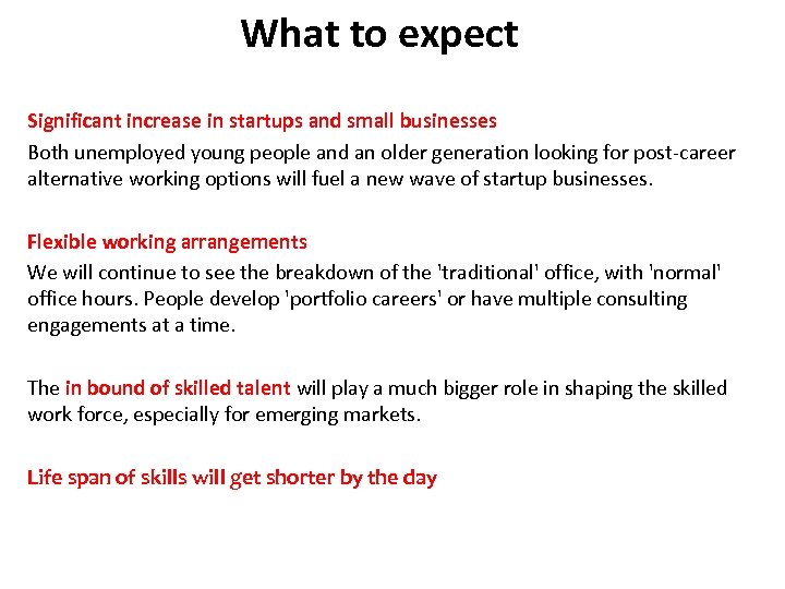 What to expect Significant increase in startups and small businesses Both unemployed young people