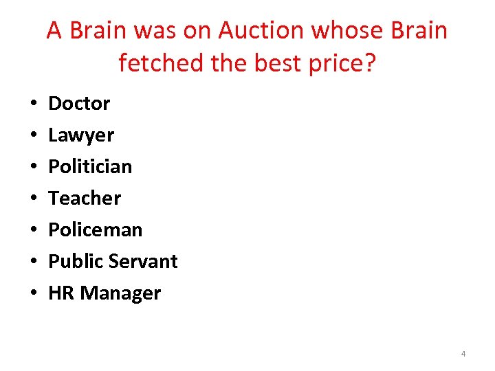 A Brain was on Auction whose Brain fetched the best price? • • Doctor