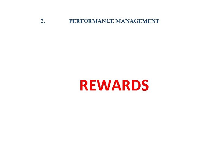 2. PERFORMANCE MANAGEMENT REWARDS 
