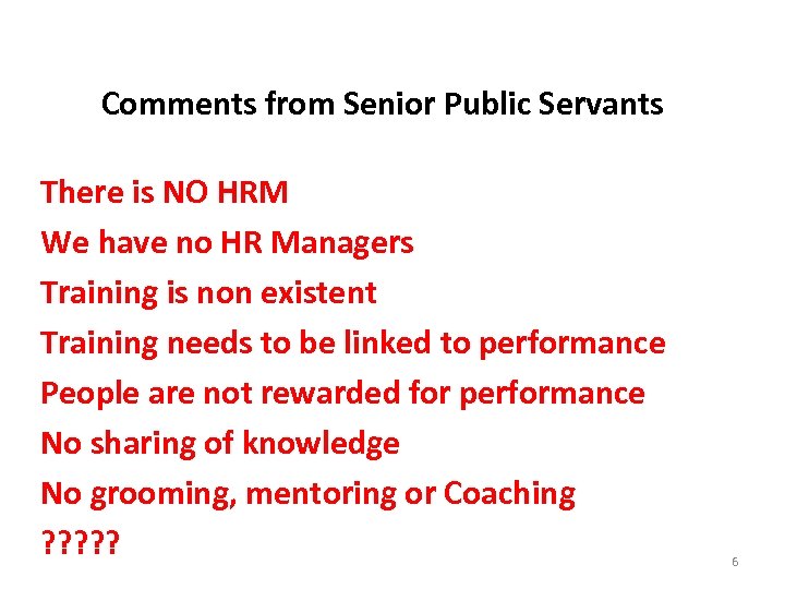 Comments from Senior Public Servants There is NO HRM We have no HR Managers